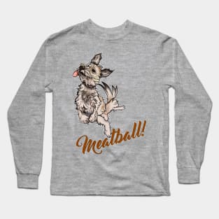 Meatball! Long Sleeve T-Shirt